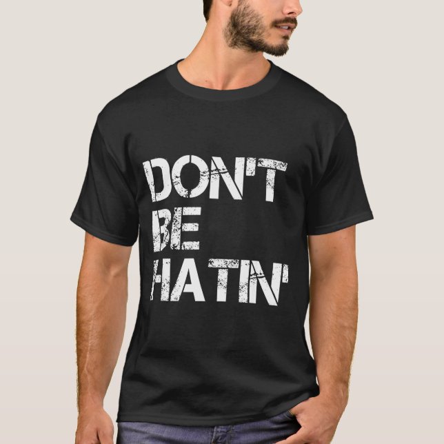 Camiseta Don't Be Don' Hatin' Hilarious Hater (Frente)