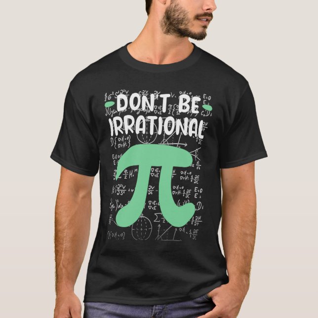 Camiseta Don't Be Irrational Symbol Pi Day  Math Teacher (Frente)