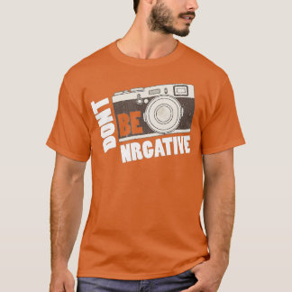 Camiseta Don't be negative - Camera Day Photography