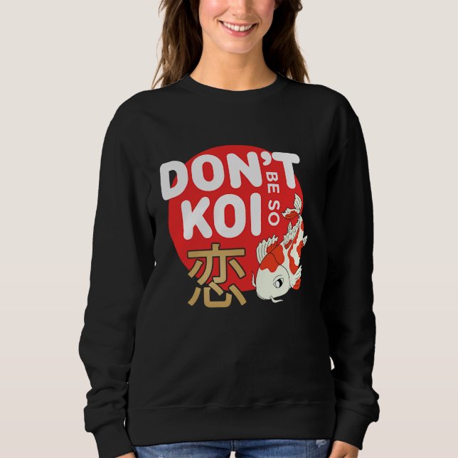 Camiseta Don't Be So Koi Japanese Carp Fish Nishikigoi Amur (Frente)