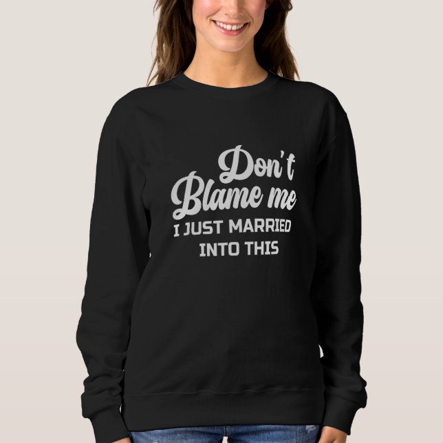 Camiseta Don't Blame Me I Just Married into This Cute Funny (Frente)