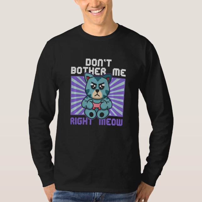 Camiseta Don't Bother Me Right Meow Cat Whisperer Gamer Gam (Frente)