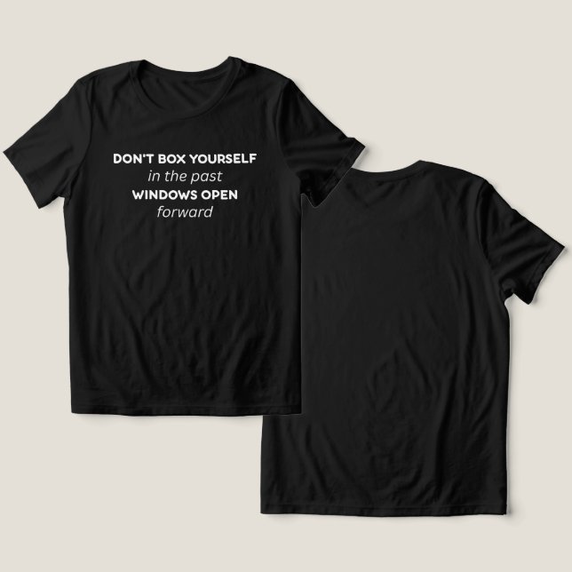 Camiseta Don't Box Yourself in the Past Quote (Design Frente e Verso)