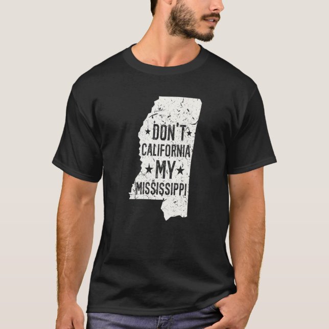 Camiseta Don't California My Mississippi Anti Liberal Conse (Frente)