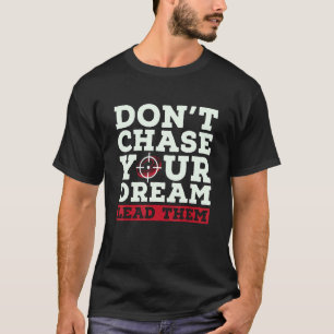 Camiseta Don't Chase Your Sporting Clays Shooting Sport Cla