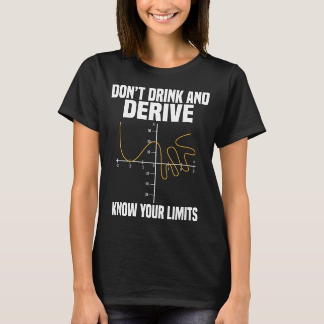 Camiseta Dont Drink And Derive And Know Your Limit  (Frente)