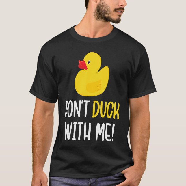 Camiseta Don't Duck With Me  Rubber Duck Men Women (Frente)