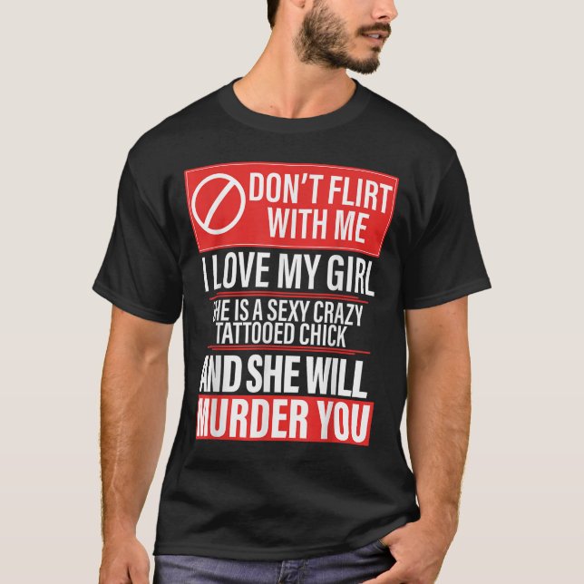 Camiseta Don't Flirt With Me I Love My Girl She Is Y Crazy  (Frente)