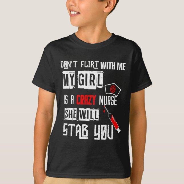 Camiseta Don't Flirt With Me, My Girl Is A Crazy Nurse...  (Frente)