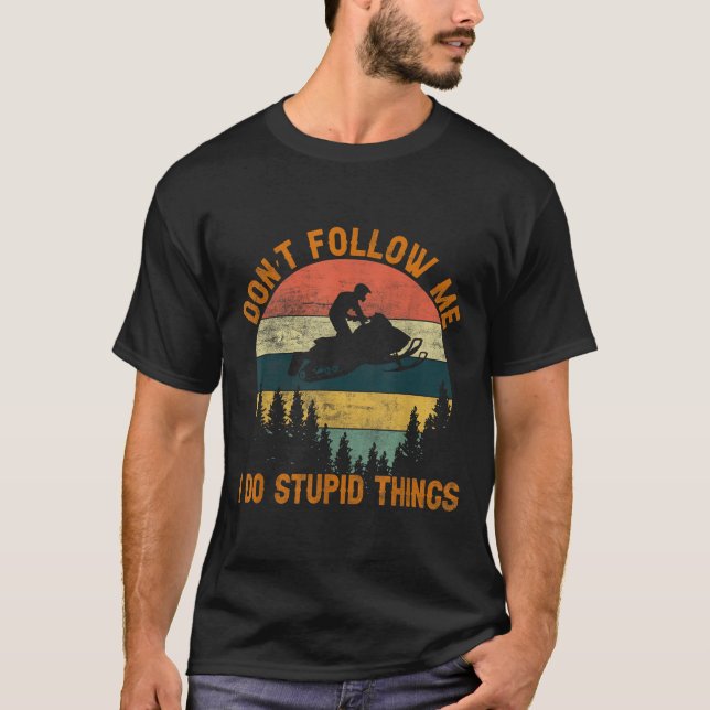Camiseta Don't Follow Me I Do Stud Things-snowmobile Motor  (Frente)
