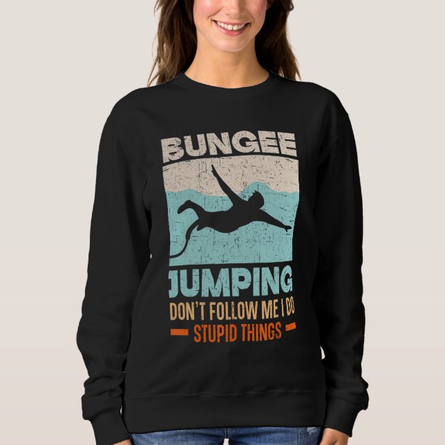 Camiseta Don't Follow Me I Do Stupid Things Bungee Jumping (Frente)