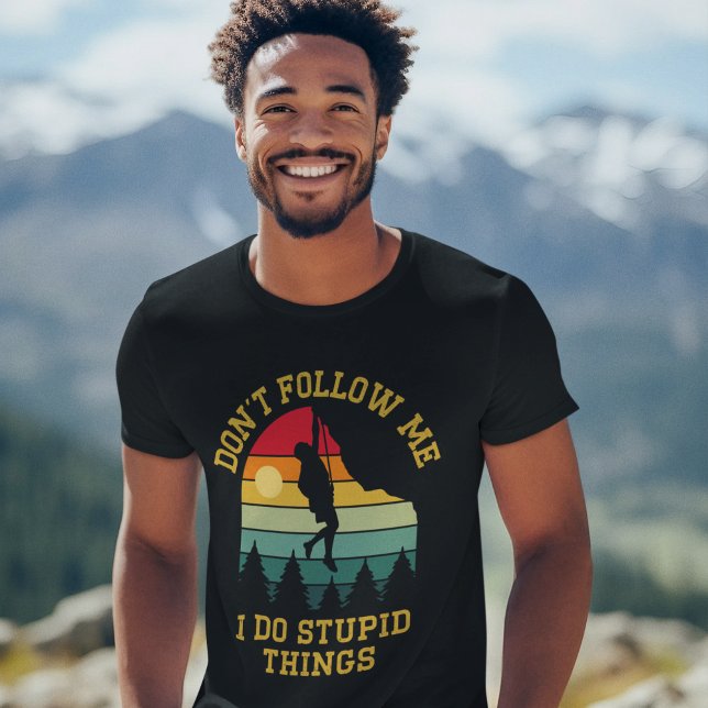 Camiseta Don't Follow Me, I Do Stupid Things - Climbing (Criador carregado)