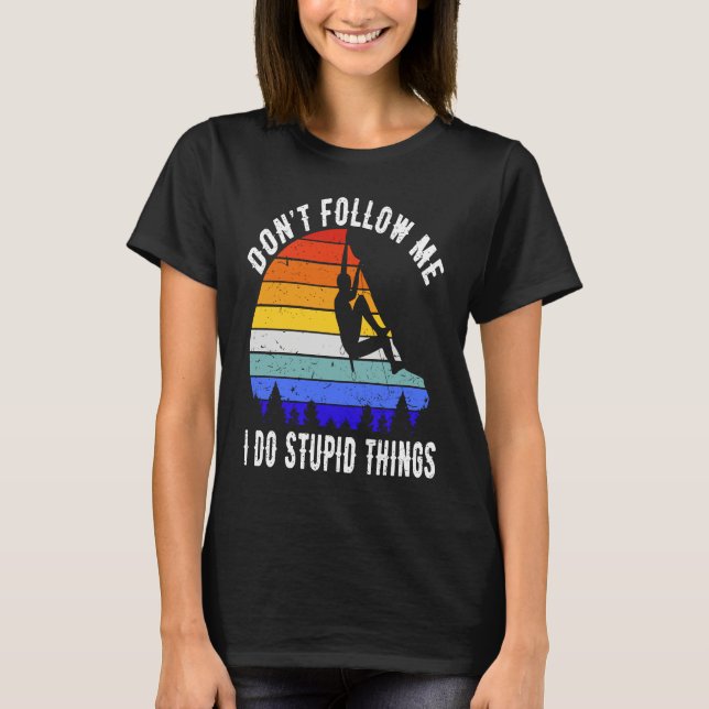 Camiseta Don't Follow Me I Do Stupid Things Hike Funny Rock (Frente)