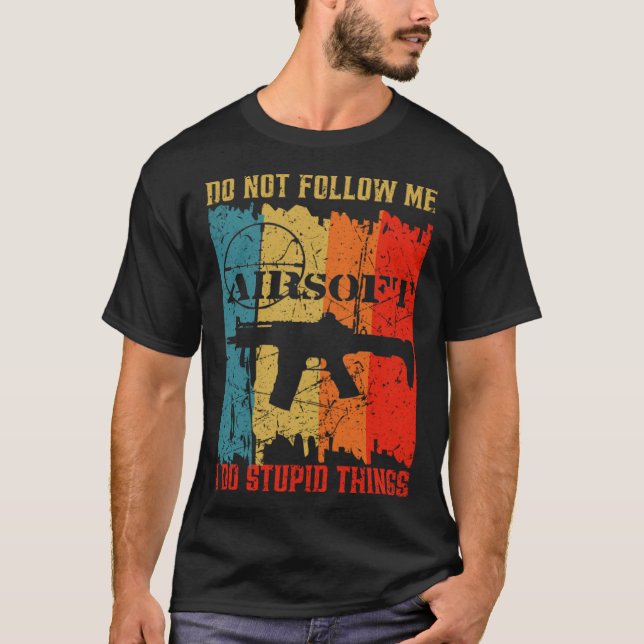 Camiseta Dont Follow Me I Do Stupid Things Retro Airsoft Ai (Frente)