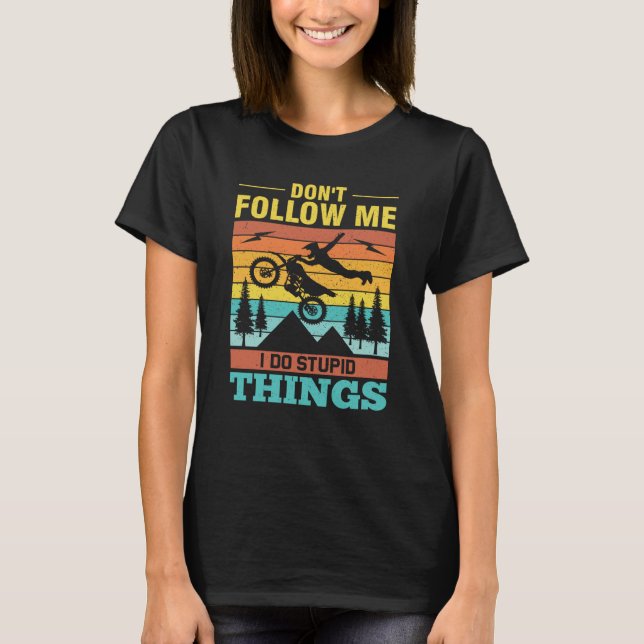Camiseta Don't Follow Me I Do Stupid Things Ride A Motorcyc (Frente)