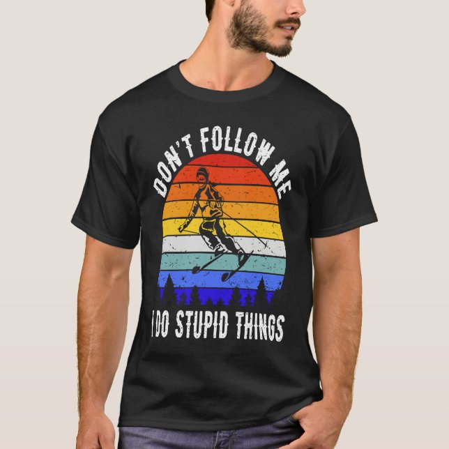 Camiseta Don't Follow Me I Do Stupid Things Ski  Skiing  2 (Frente)