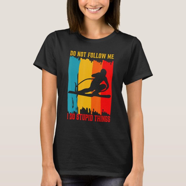 Camiseta Dont Follow Me Skiing Ski Skier Skiers Retro Vinta (Frente)