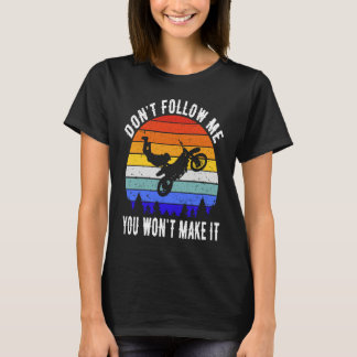 Camiseta Don't Follow Me You Won't Make It Biker  Motorbike