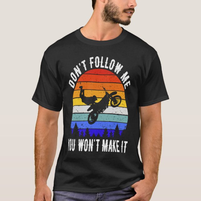 Camiseta Don't Follow Me You Won't Make It Biker  Motorbike (Frente)