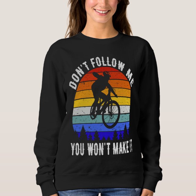 Camiseta Don't Follow Me You Won't Make It MTB Funny Mounta (Frente)