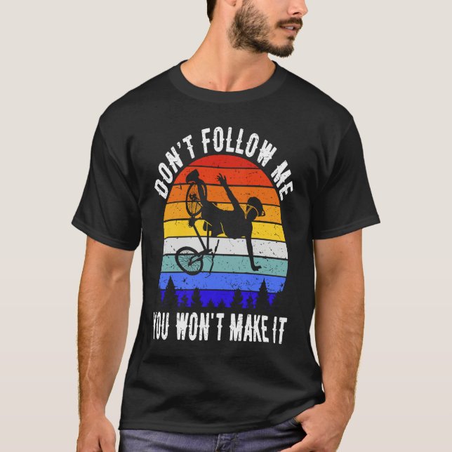 Camiseta Don't Follow Me You Won't Make It MTB  Mountain Bi (Frente)