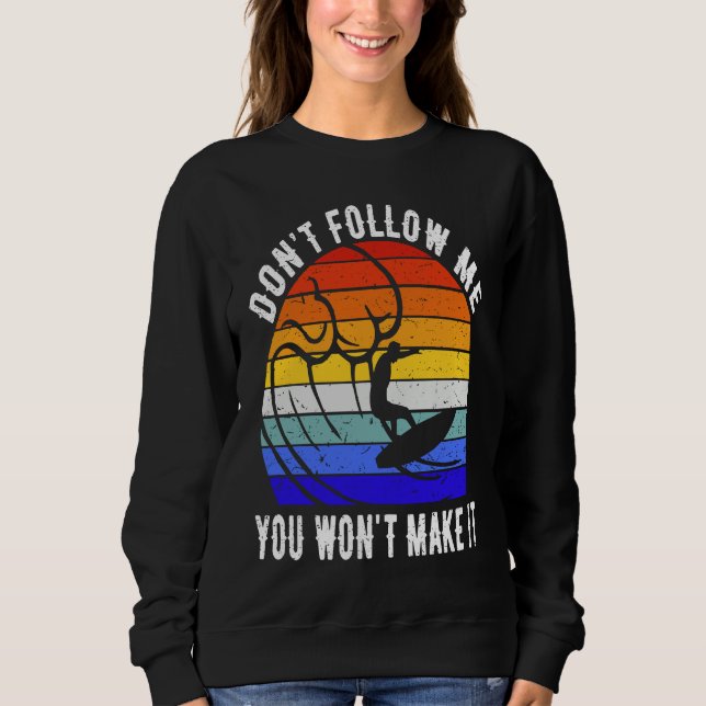 Camiseta Don't Follow Me You Won't Make It Surf   Surfer (Frente)