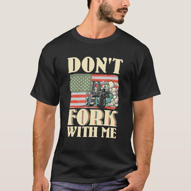 Camiseta Don't Fork With Me Funny Forklift Operator Forklif (Frente)