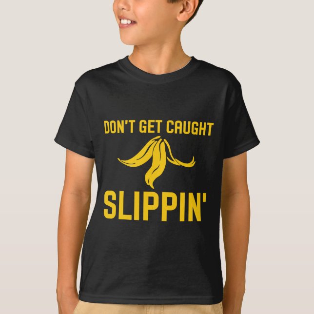 Camiseta Dont Get Caught Slipng Funny Quote Banana Peel  (Frente)