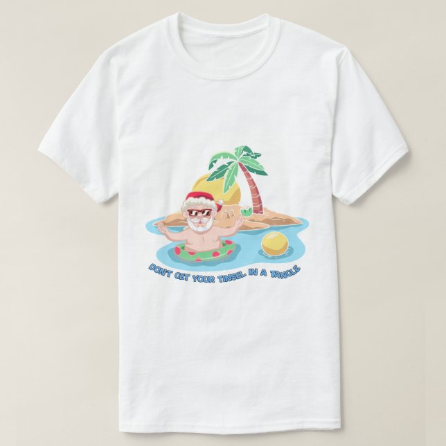 Camiseta "Don't Get Your Tinsel in a Tangle" Funny Beach Sa (Frente do Design)