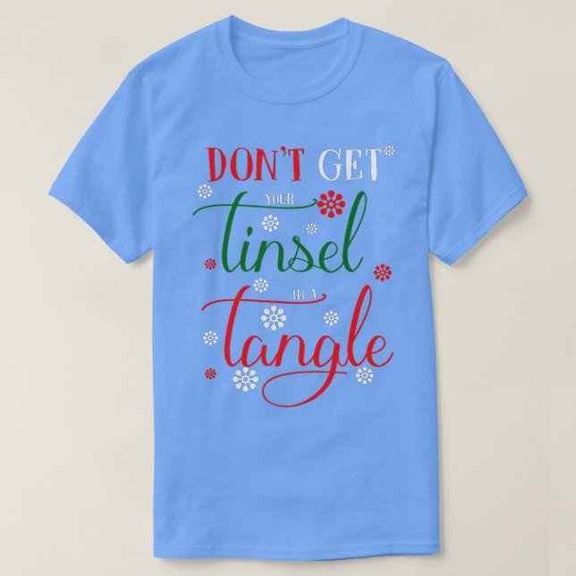Camiseta Don't Get Your Tinsel In A Tangle s  (Frente do Design)