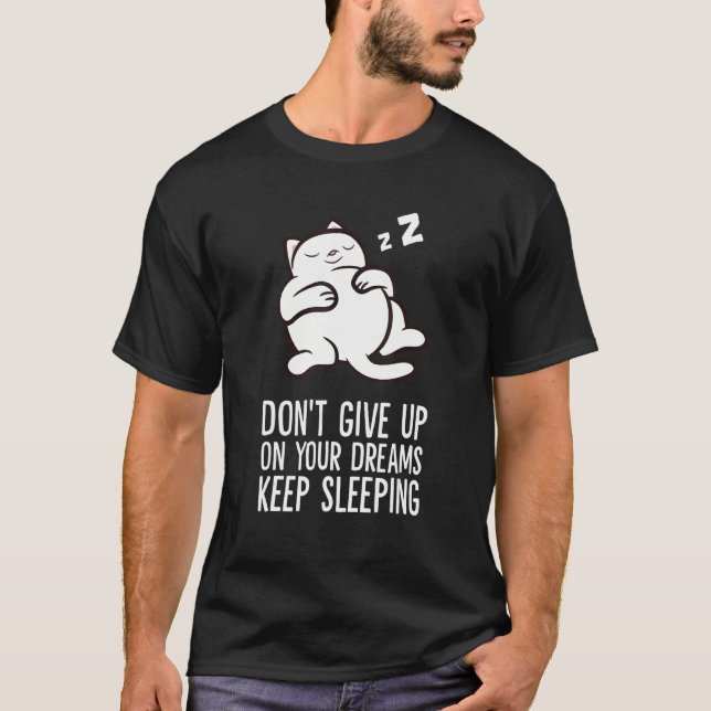 Camiseta Don't Give Up On Your Dreams Keep Sleeping Cute Ca (Frente)