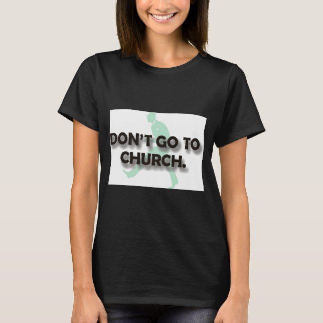 Camiseta Dont Go To Church  (Frente)