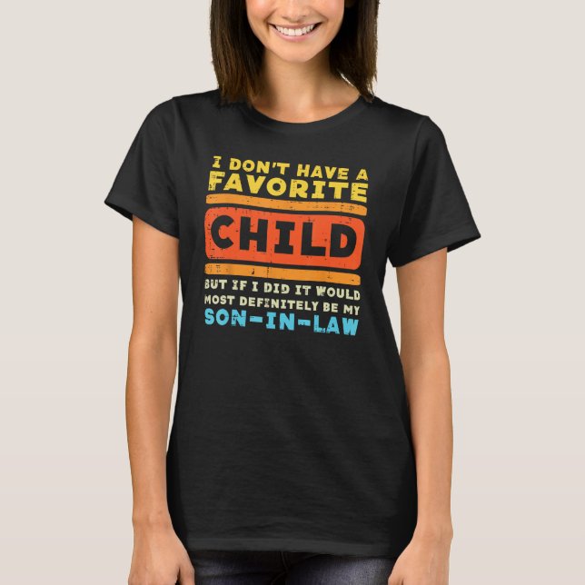 Camiseta Dont Have Favorite Child If I Did Son In Law Fathe (Frente)