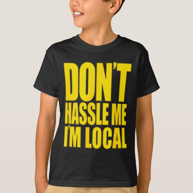 Camiseta Don't Hle Me I'm Local What About Bob Funny  (Frente)