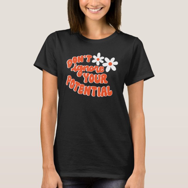 Camiseta Don't Ignore Your Potential Positive Influential S (Frente)