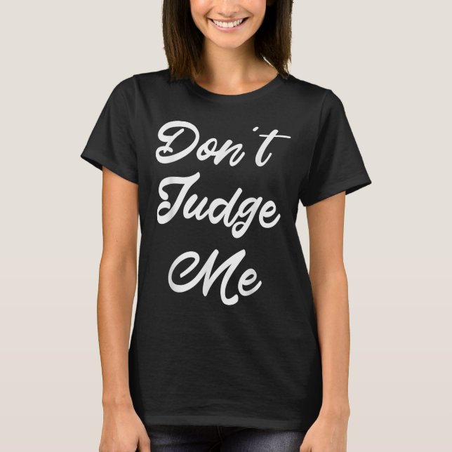 Camiseta Don't Judge Me Lawyer Quote Gift  (Frente)