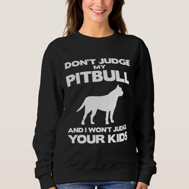 Camiseta Don't Judge My Pitbull And I Won't Judge Your Kids (Frente)