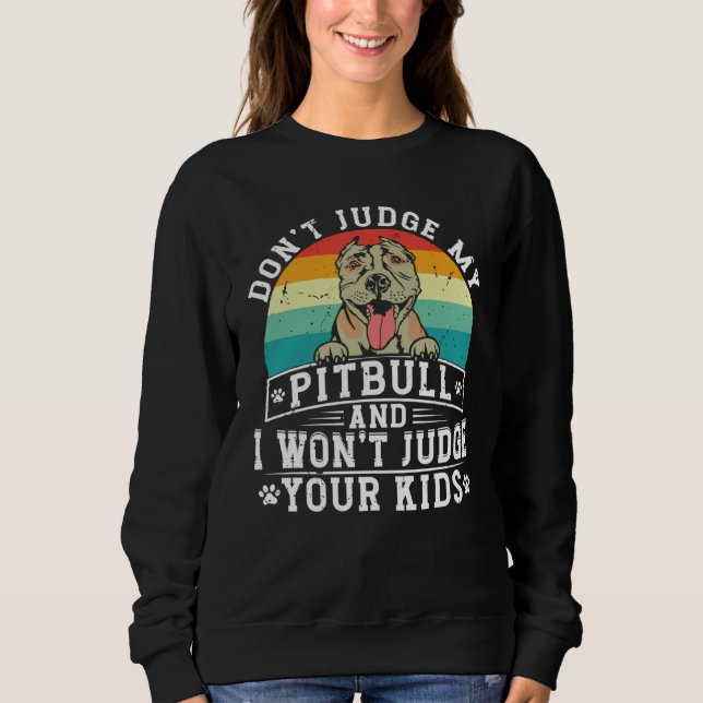 Camiseta Don't Judge My Pitbull And I Won't Judge Your Kids (Frente)