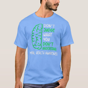 Camiseta Dont Judge What You Dont Understand Mental Health