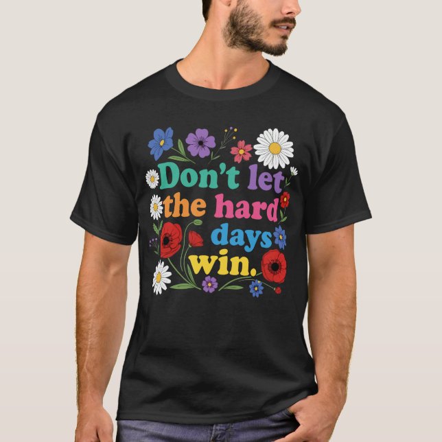 Camiseta Don't let the hard days win (Frente)