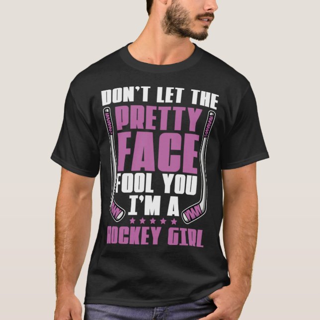 Camiseta Don't Let The Pretty Face Fool You For Hockey Girl (Frente)