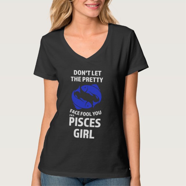 Camiseta don't let the pretty face fool you I'm a pisces gi (Frente)