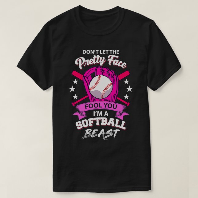Camiseta Don't Let The Pretty Face Fool You I'm A Softball  (Frente do Design)