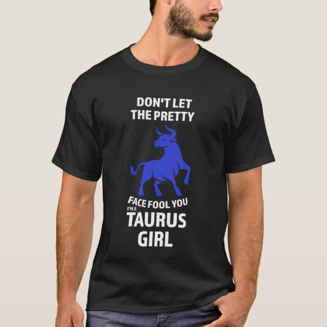 Camiseta don't let the pretty face fool you I'm a taurus gi (Frente)