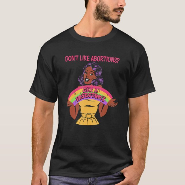 Camiseta Don't Like Abortions Get A Vasectomy For Women (Frente)