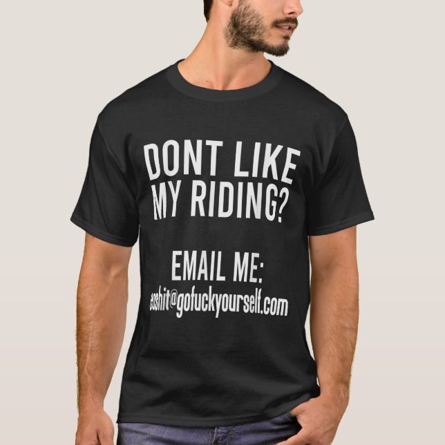 Camiseta Dont Like My Riding Email Me Ea@goforyourself.com  (Frente)
