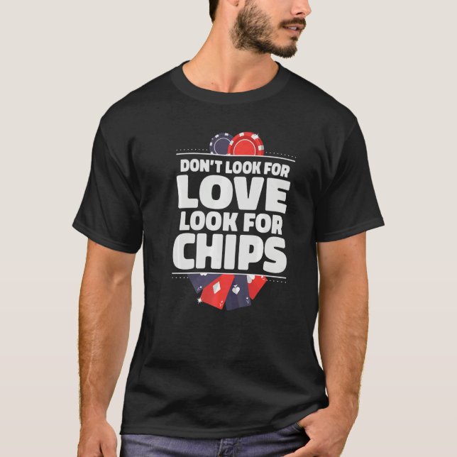 Camiseta Dont look for Love look for Chips Game Playing Car (Frente)
