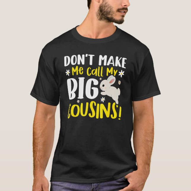 Camiseta Don't Make Me Call My Big Cousins (Frente)