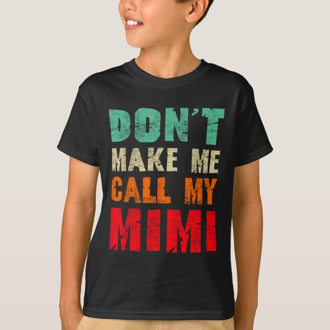 Camiseta Don't Make Me Call My Mimi Grandma Funny Granhild  (Frente)