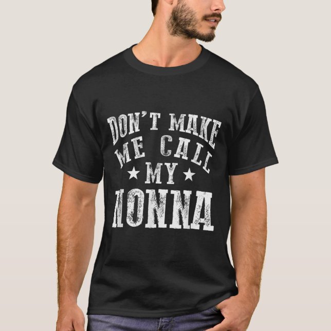 Camiseta Don't Make Me Call My Nonna Grandma Fun Granhild Q (Frente)